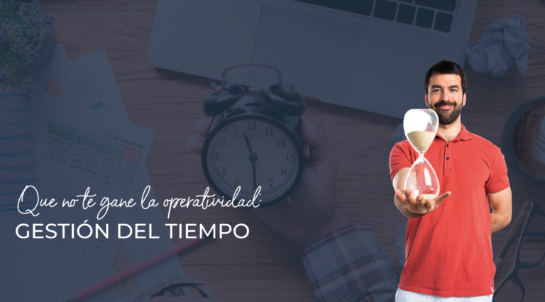 Que no te gane la operatividad: Gestión del Teimpo