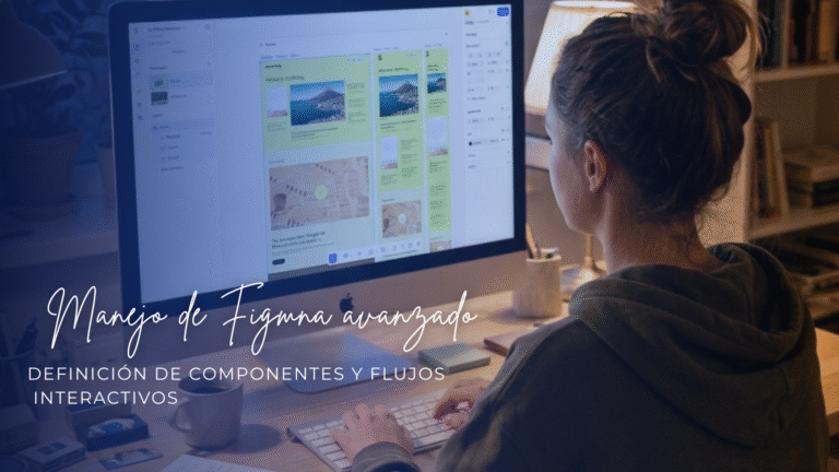 Manejo de Figma avanzado: definición de componentes y flujos interactivos