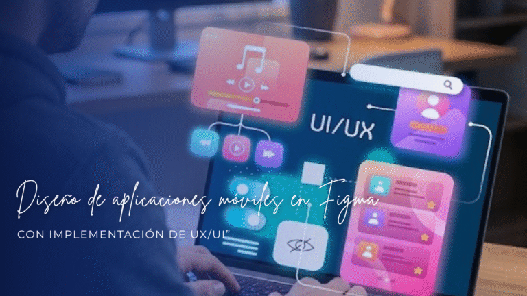 Diseño de aplicaciones móviles en Figma con implementación de UX/UI